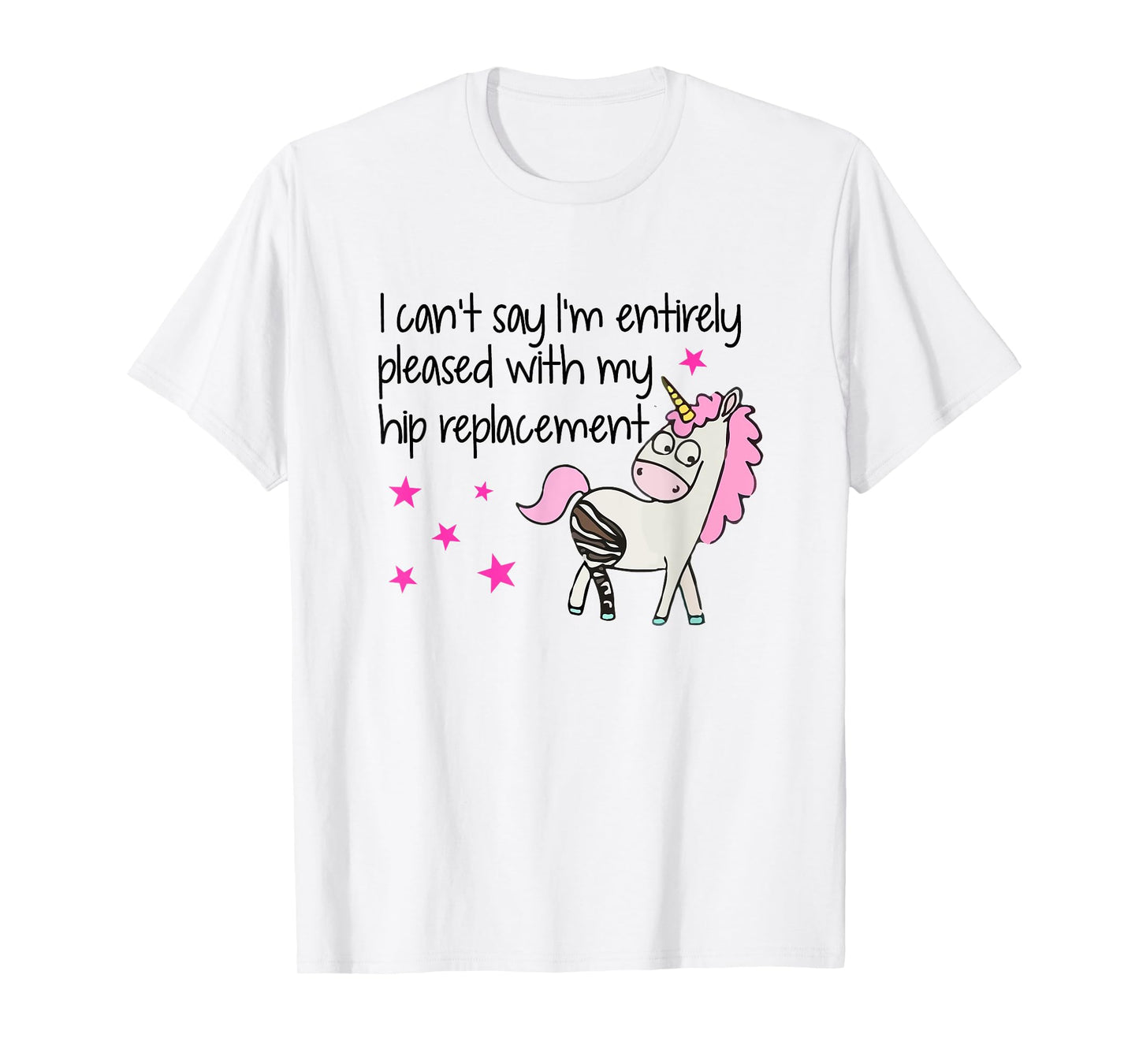 I Can't Say I'm Entirely Pleased With My Hip Replacement T-Shirt