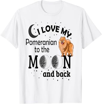 I Love My Pomeranian To The Moon And Back T-Shirt