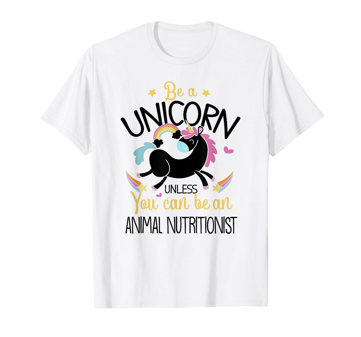 Animal Nutritionist Be A Unicorn - Animal Lover Pet Health T-Shirt