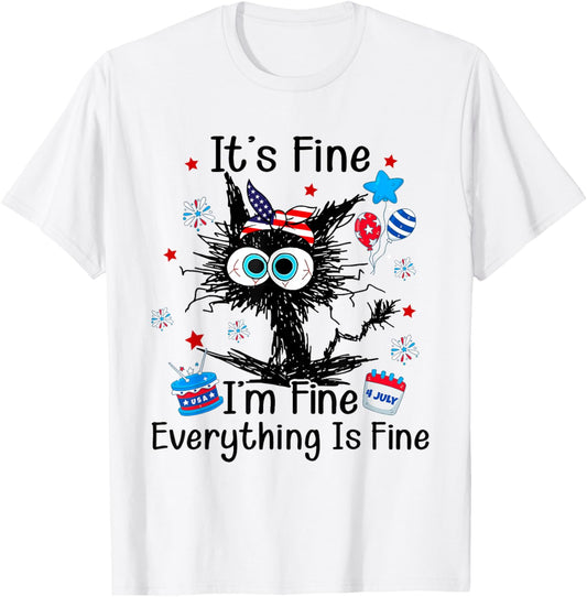 It's Fine I'm Fine Everything Is Fine Black Cat 4th of July T-Shirt