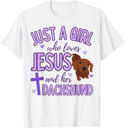 Just A Girl Who Loves Jesus and Dachshund Lover Funny Cute T-Shirt