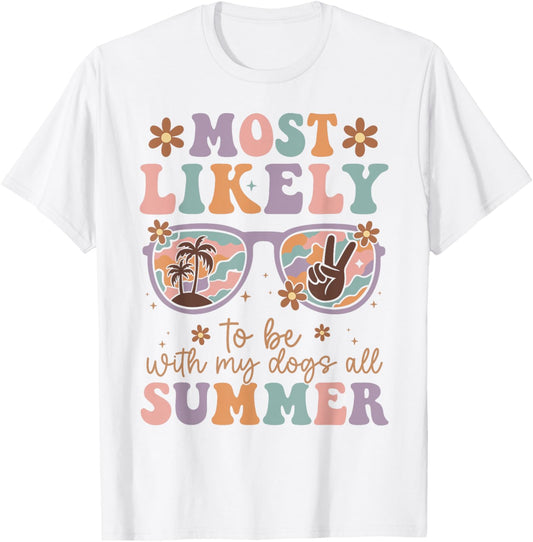 Last day of School Most Likely to Be with My Dogs All Summer T-Shirt
