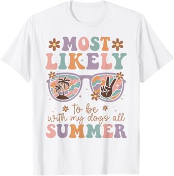Last day of School Most Likely to Be with My Dogs All Summer T-Shirt
