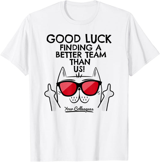 New Job Gifts & Funny Job Change Ideas with Cat Leaving Job Going Away Coworker Quitting Good Luck Signature Unisex-Adults Classic Fit White Short Sleeve T-Shirt