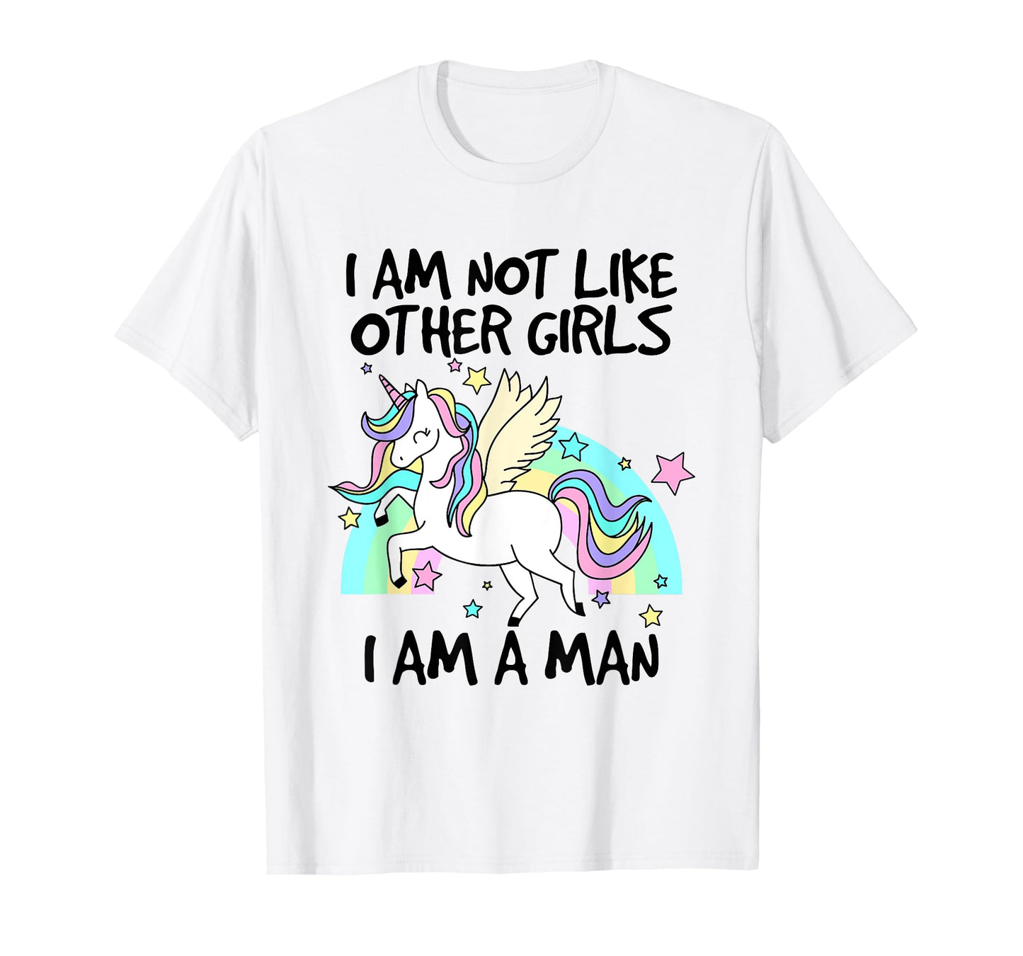 I Am Not Like Other Girls I Am A Man Lovely Unicorn T-Shirt