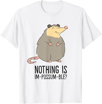 Possum Nothing Is In Possum Ble Cute Possum T-Shirt