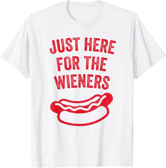 Just Here for the Wieners Funny BBQ Hot Dog Humor Tee T-Shirt