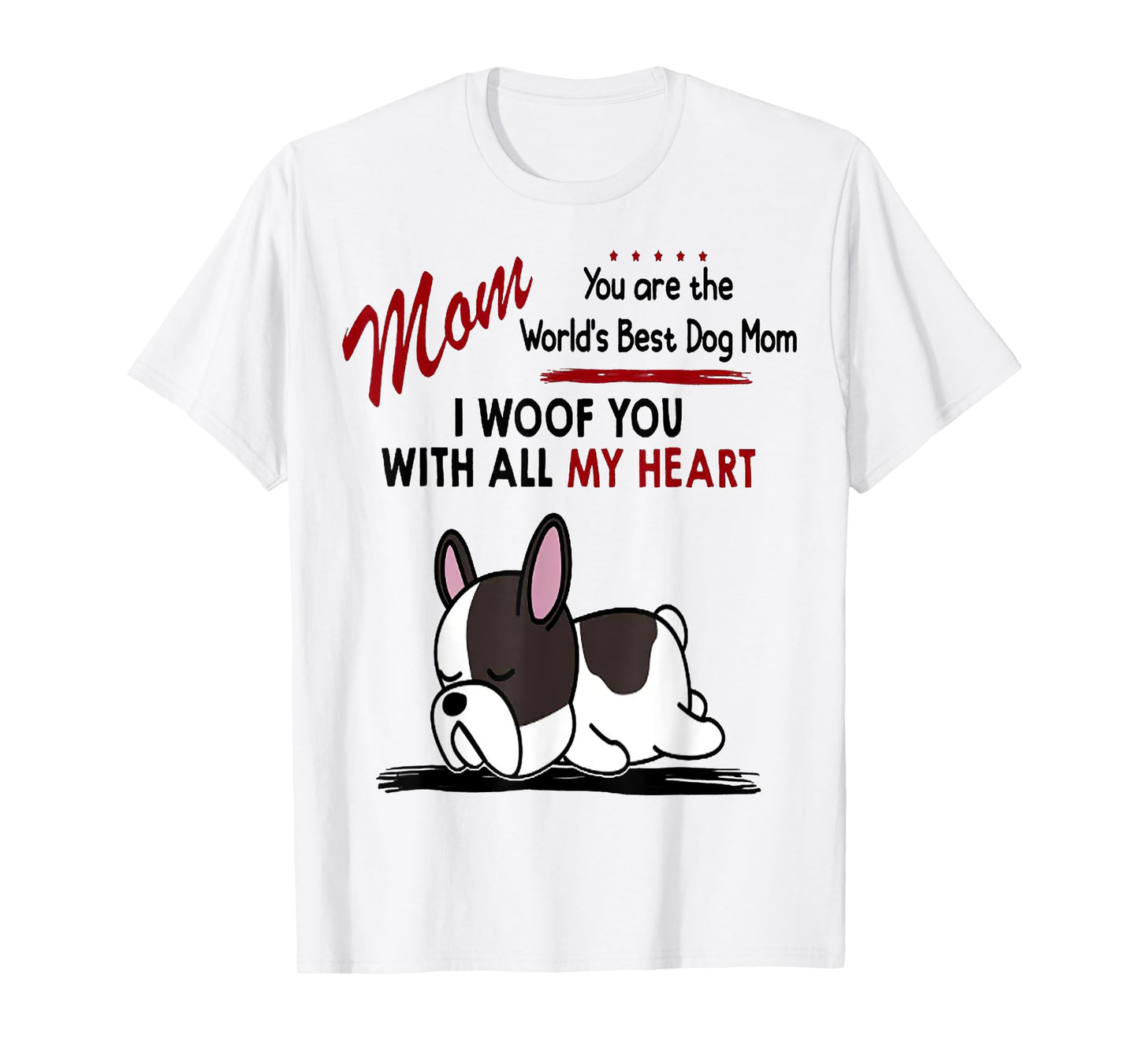 Mom You Are The World's Best Dog Mom I Woof You With All T-Shirt for Men Women