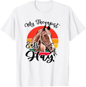My Therapist Eats Hay Funny Horse Lover Horseback Rider T-Shirt