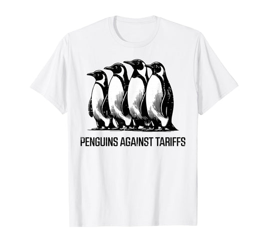 Penguins Against Tariffs Funny Resist Protest Resistance T-Shirt