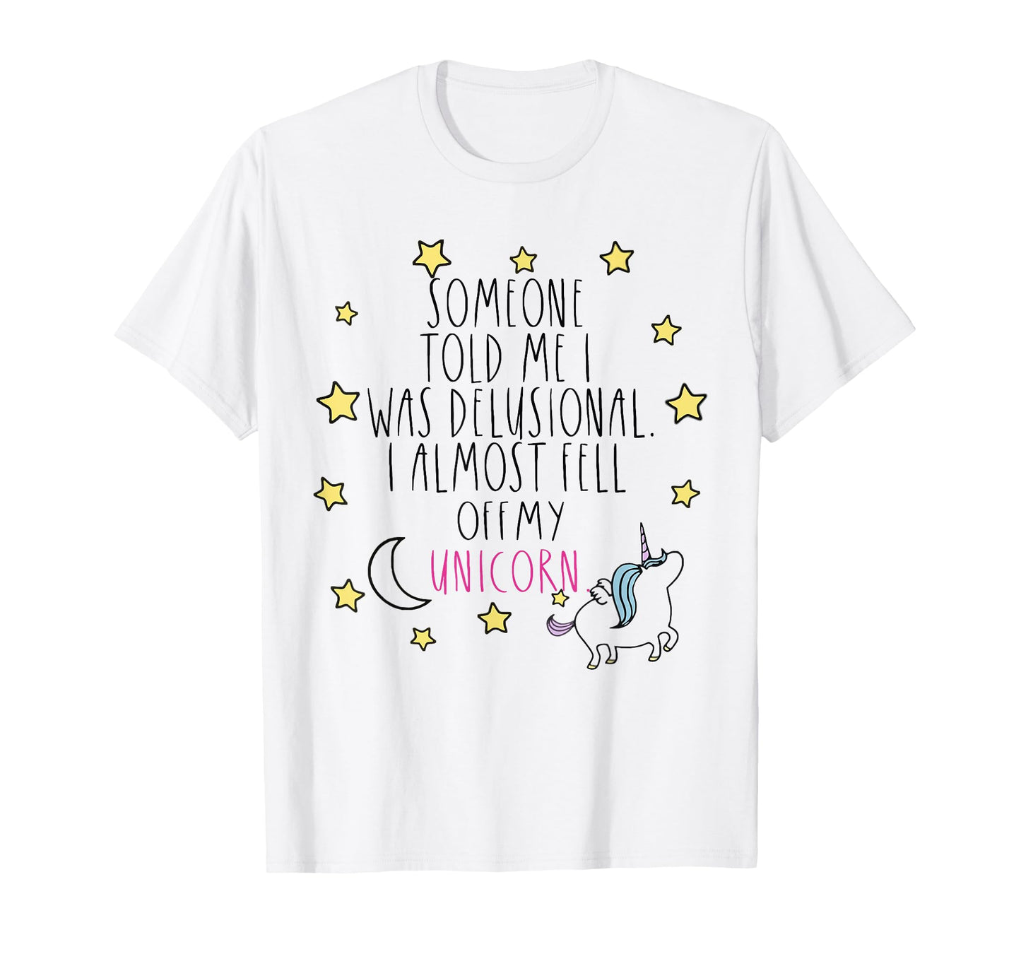 Someone Told Me I Was Delusional Funny T-Shirt