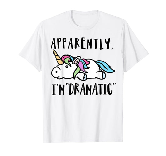 Apparently I'm dramatic unicorn T-Shirt