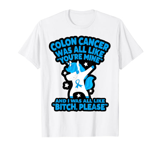 Colon Cancer Bitch Please Quote Funny Unicorn T-Shirt