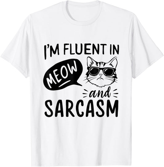 Cat Sarcasm Design for a Cat Lady or Cat Person T-Shirt