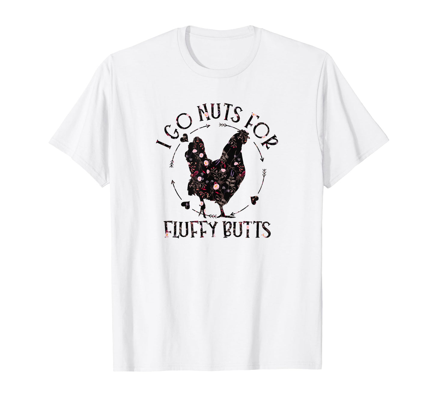 I Go Nuts For Fluffy Butts Chicken Mom Country Farm Girl T-Shirt