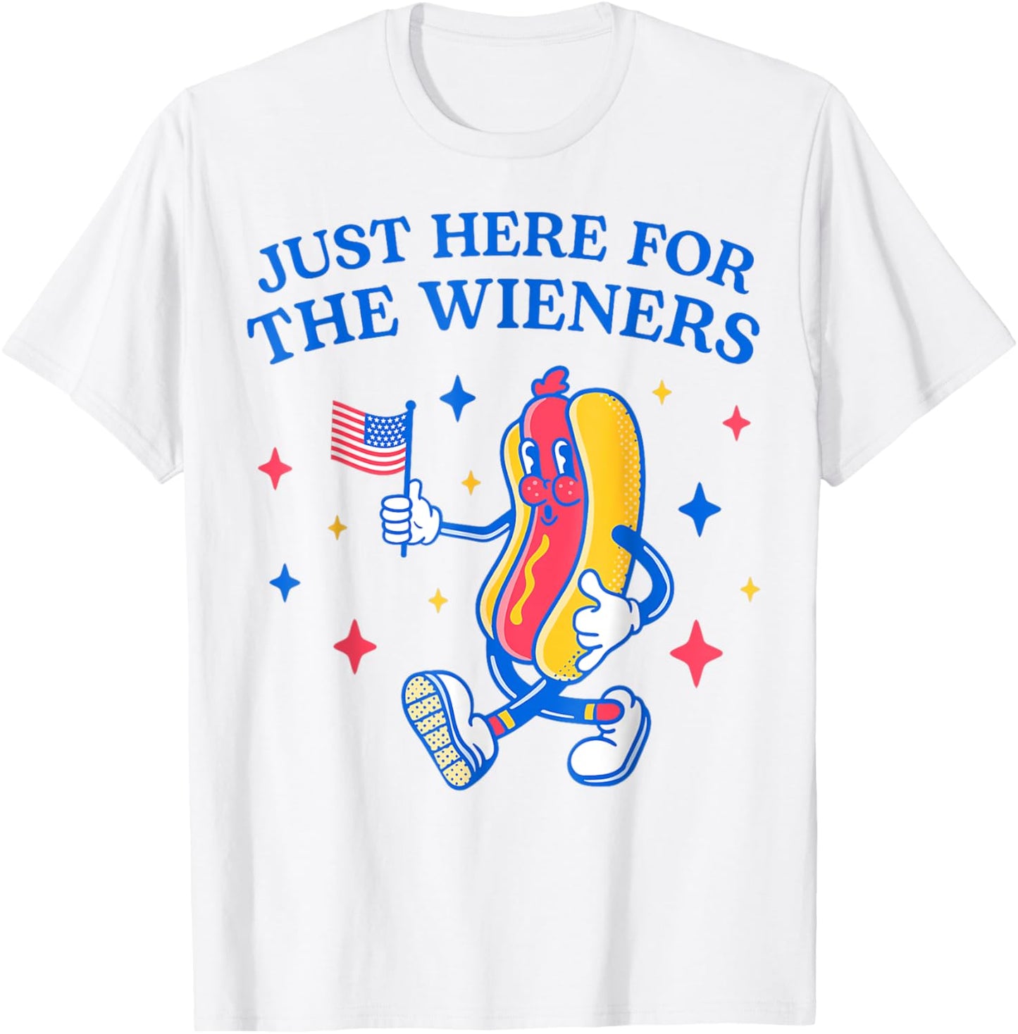 I'm Just Here For The Wie-ners 4th of July Funny Hot Dog T-Shirt