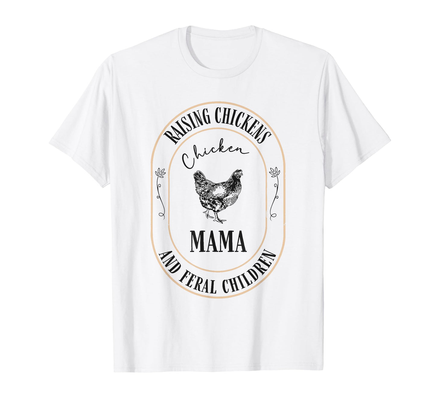 Raising Chickens And Feral Children Funny Chicken Mama Women T-Shirt