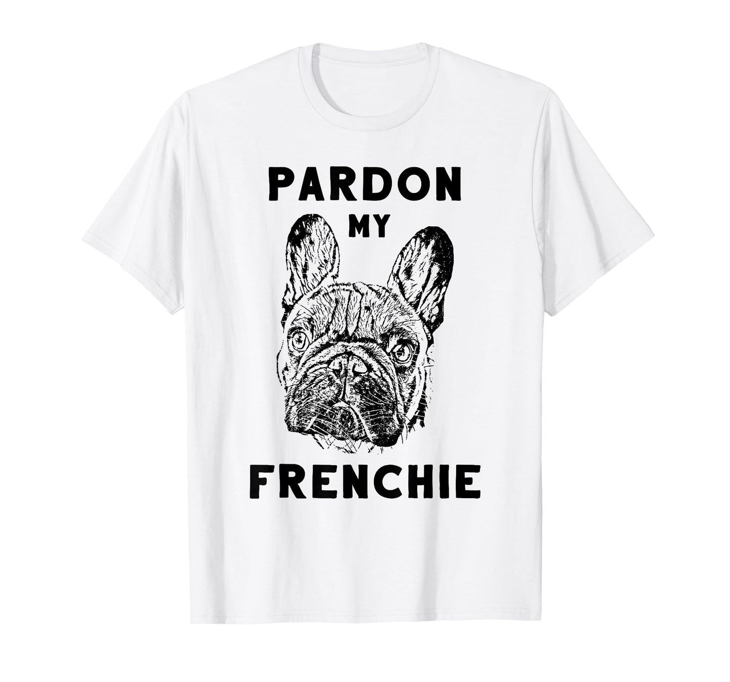 Pardon My Frenchie Great Pet French Bulldog Owners Gift Idea T-Shirt for Men Women Girls Kids