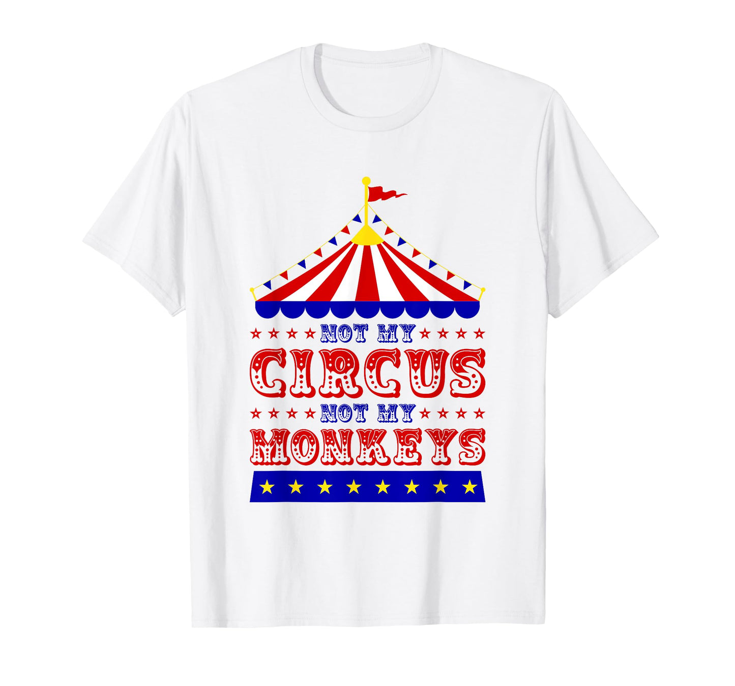 Not My Circus Not My Monkeys Women T-Shirt