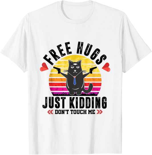 Free Hugs Just Kidding Dont Touch Me Sarcastic Funny Cat T-Shirt