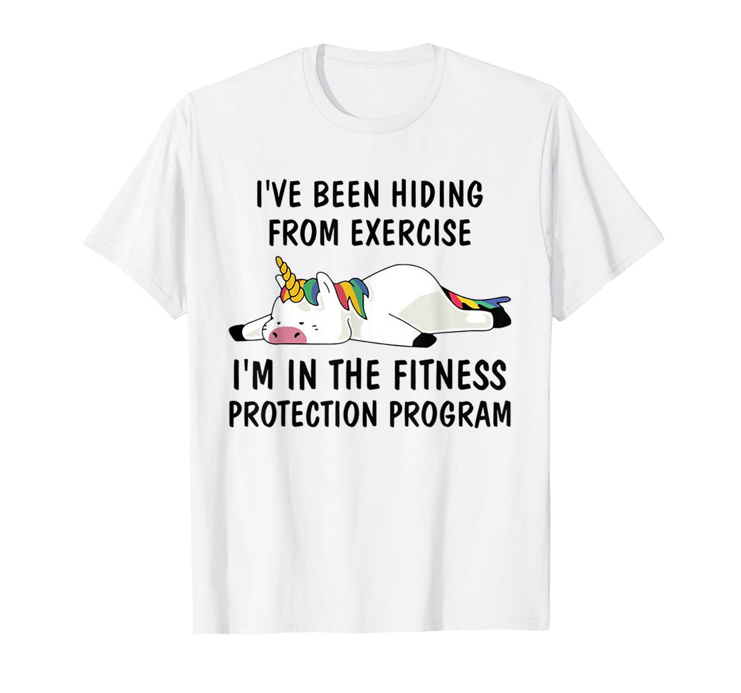 Funny Unicorn Tee I've Been Hiding From Exercise T-Shirt