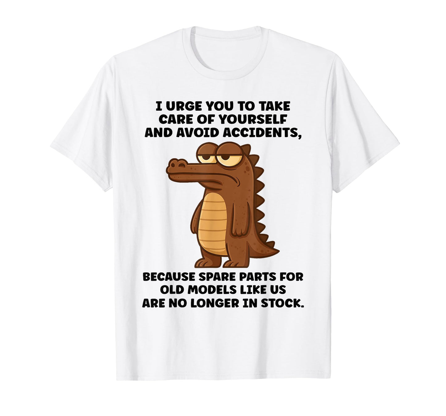 Crocodile I Urge You to Take Care of Yourself and Avoid T-Shirt
