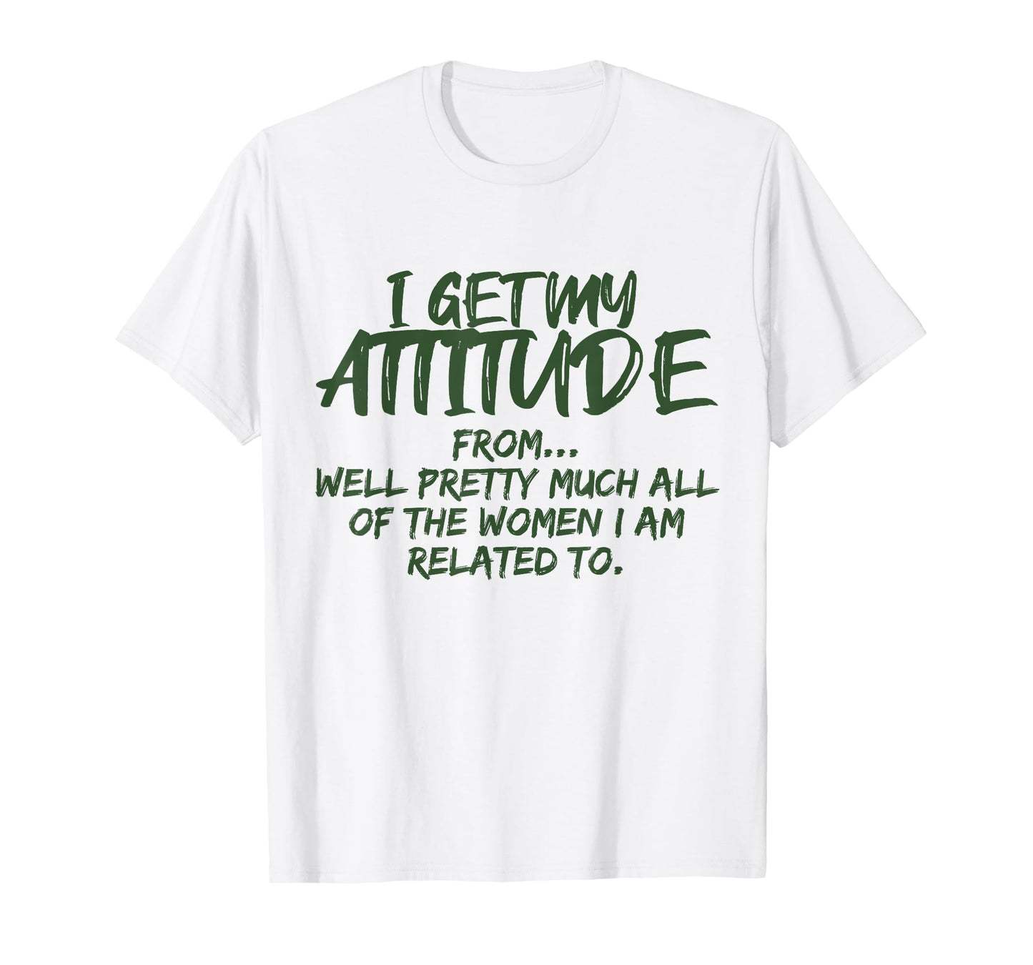 I Get My Attitude From Well Pretty Much All Of The Women T-Shirt