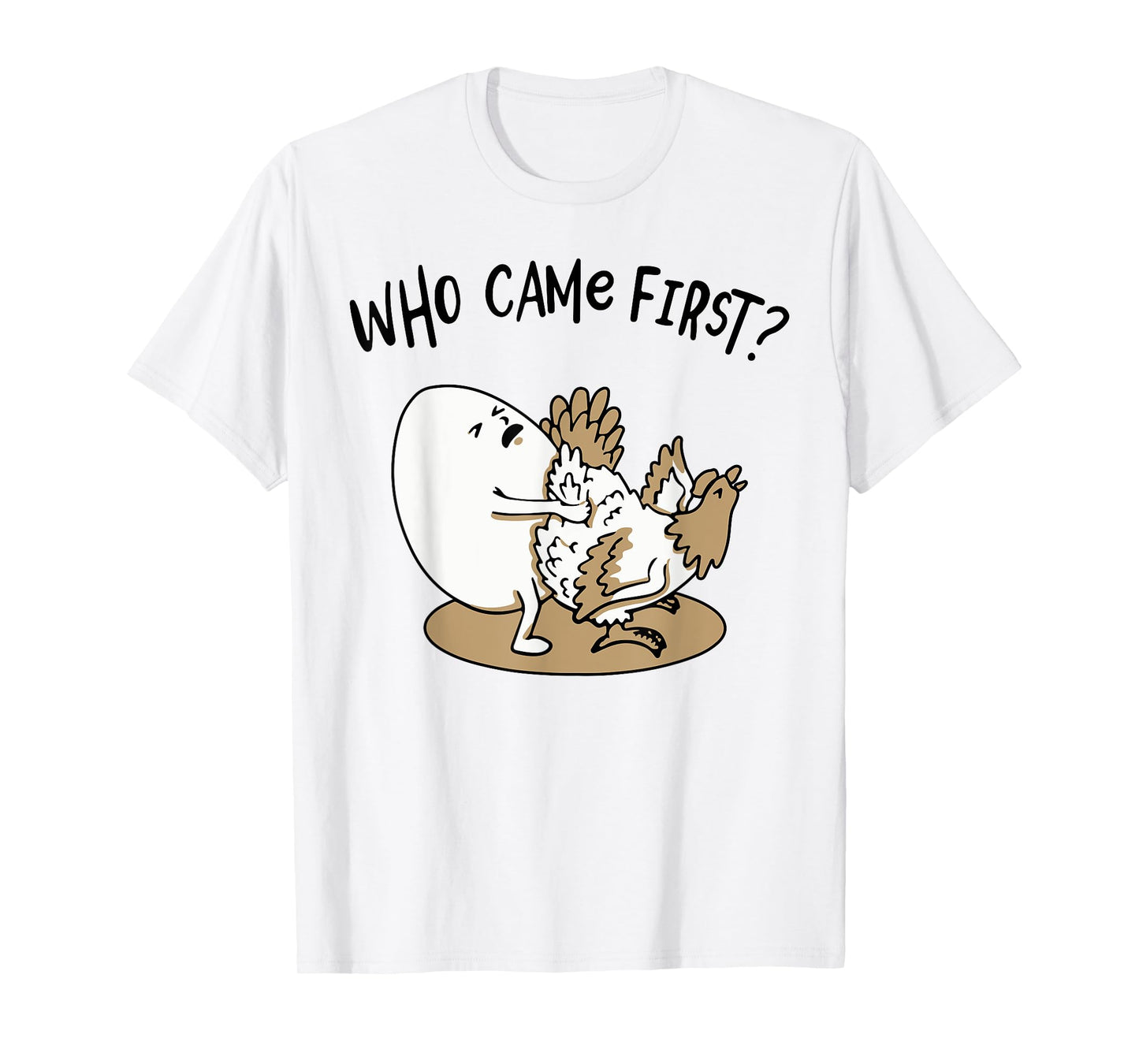 Who Came First Chicken or Egg? Chickens Lover Funny Farmer T-Shirt