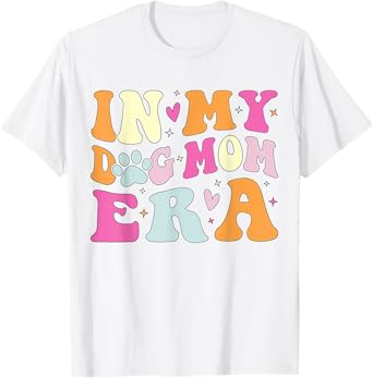 In My Dog Mom Era Cute Dog Mom T-Shirt for Men Women Kids