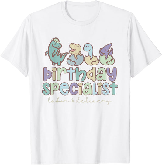Women Birthday Specialist Dinosaurs Labor and Delivery Nurse T-Shirt