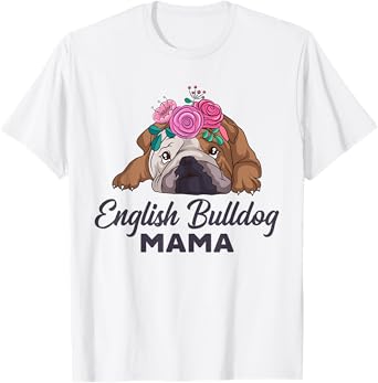 English Bulldog Mama Cute Bully Dog Mom Funny Girls Gift T-Shirt