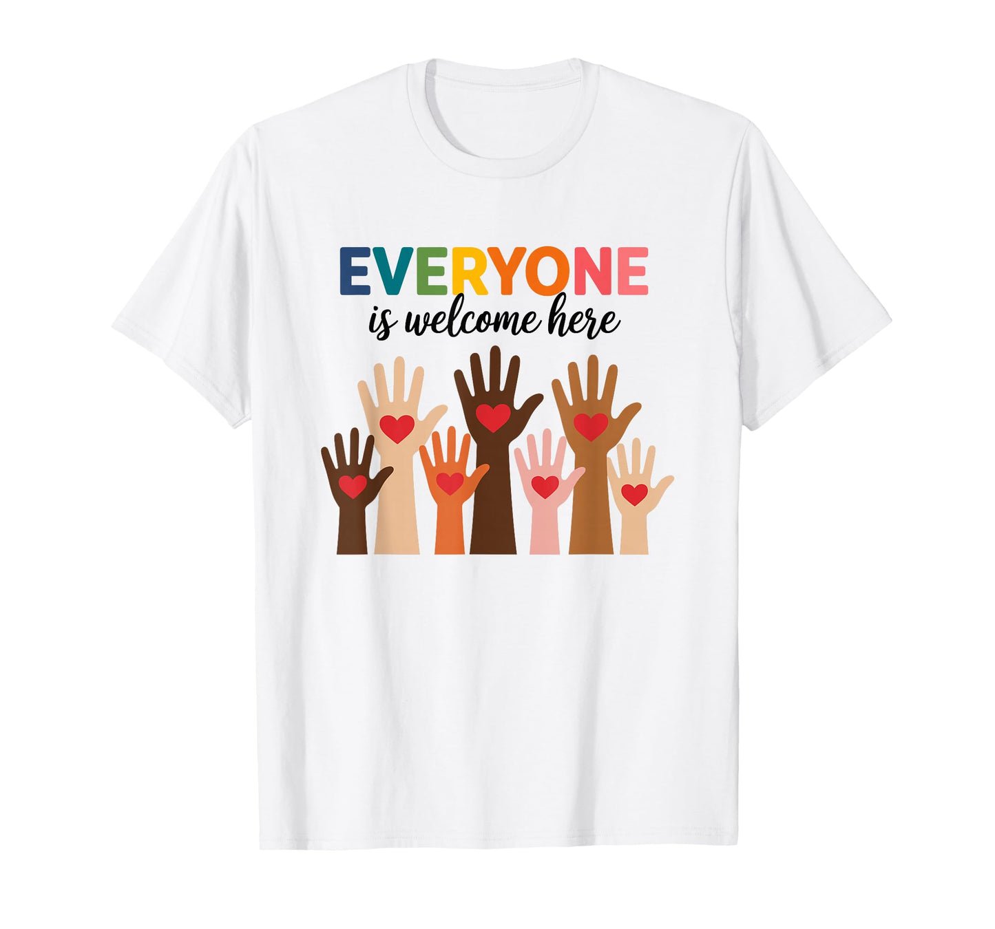 Everyone Is Welcome Here T-Shirt