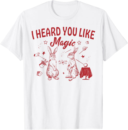 Bunny I Heard You Like Magic T-Shirt