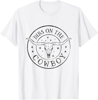 Dibs On The Cowboy Bull Skull Western Southern Cowgirl T-Shirt