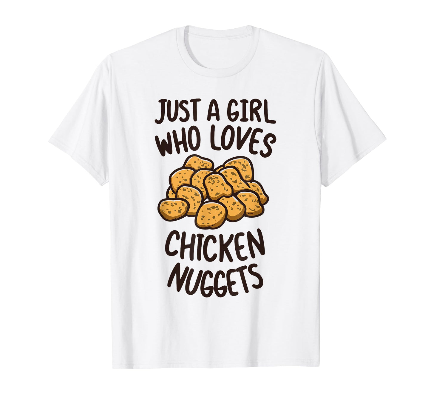 Just A Girl Who Loves Chicken Nuggets Funny Fast Food Lover T-Shirt
