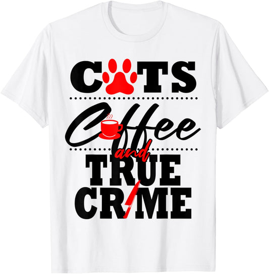 Funny True Crime Fan Cat Mom Dad Serial Killer Coffee Gift T-Shirt