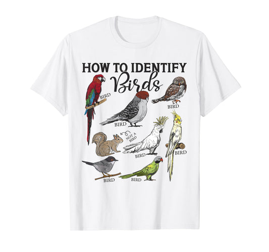 How To Identify Birds Squirrel Funny Bird Watching Birding T-Shirt