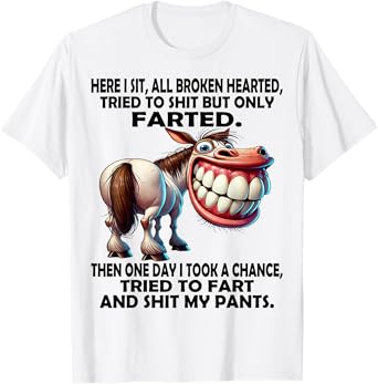 Cute Horse Here I Sit All Broken Hearted Tried to Shit T-Shirt