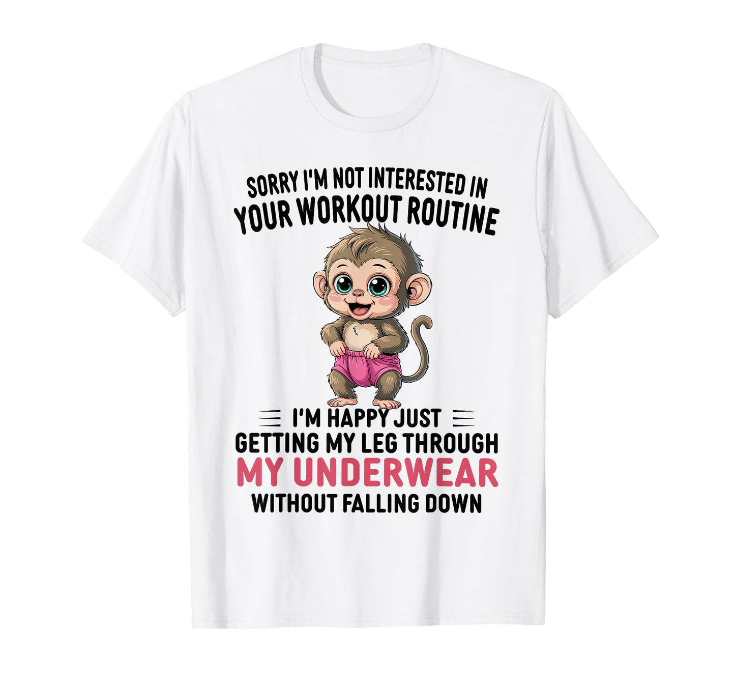 Sorry I'm Not Interested in Your Workout Routine Monkey T-Shirt