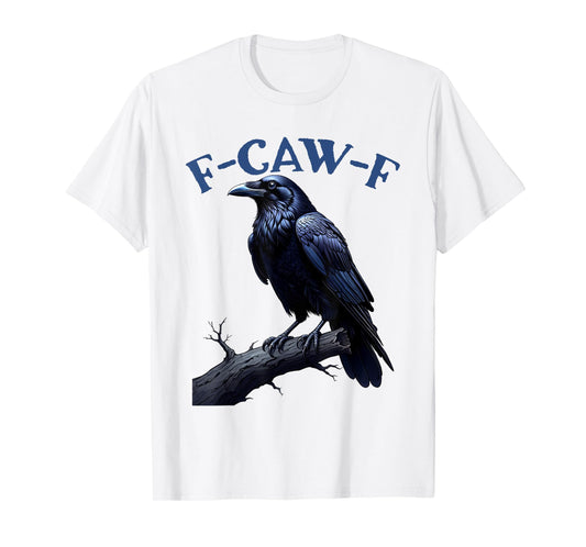 F-Caw-F Black Crow Funny Bird men women's Lovers Tee T-Shirt
