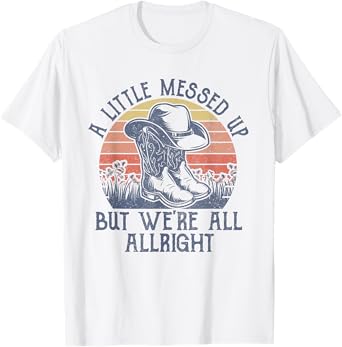 A Little Messed Up But We're All Alright Retro Country Music T-Shirt