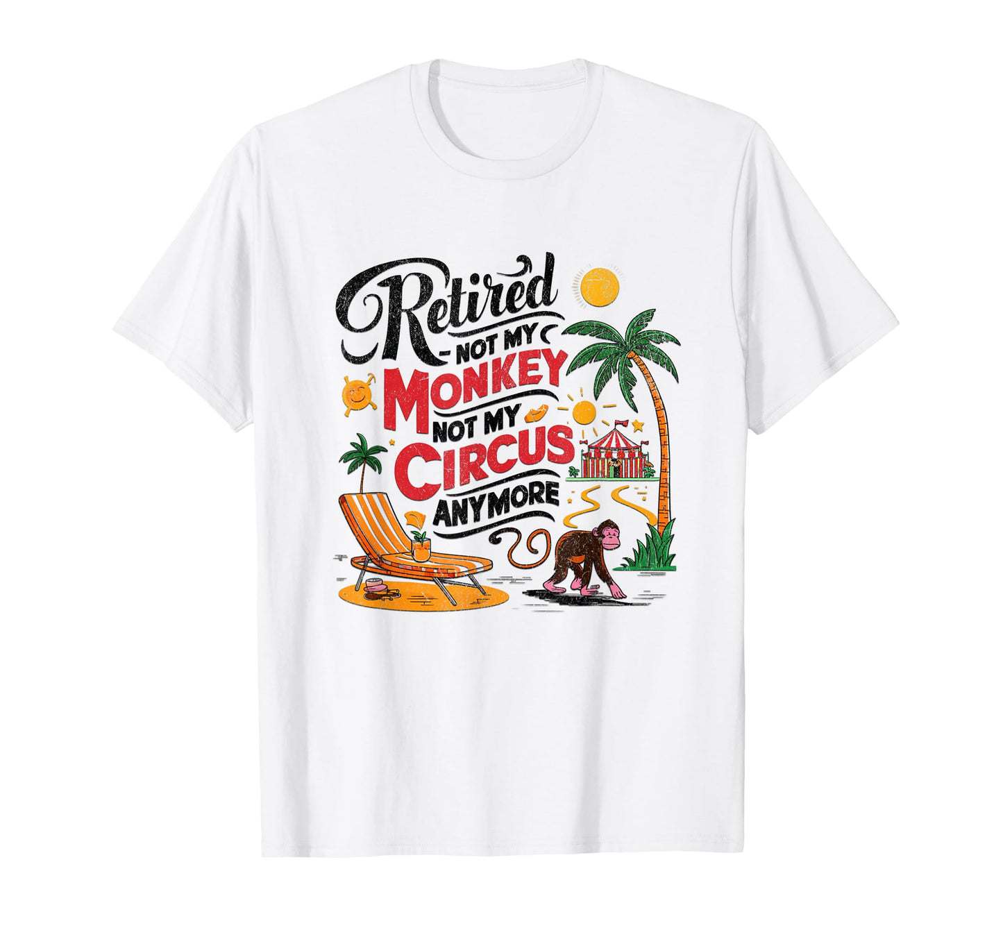 Retired - Not My Monkey Not My Circus Distressed T-Shirt
