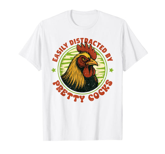 Easily Distracted by Pretty Cocks Inappropriate Funny Meme T-Shirt