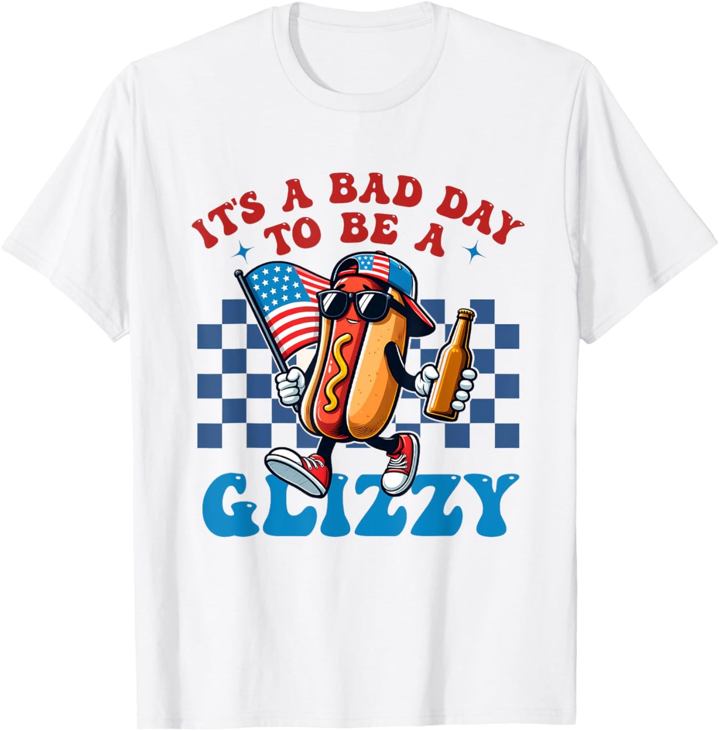 Its A Bad Day To Be A Glizzy Grill Hot Dog 4th Of July T-Shirt