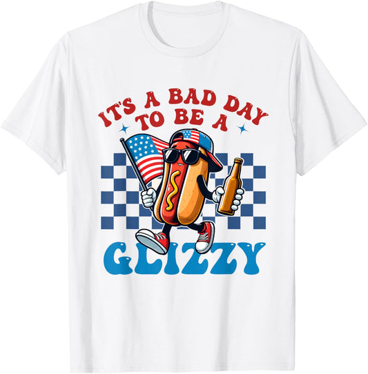 Its A Bad Day To Be A Glizzy Grill Hot Dog 4th Of July T-Shirt