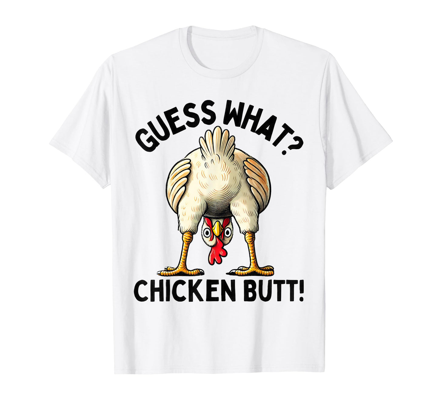 Guess what chicken butt T-Shirt