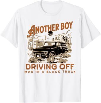 Another Boy Driving Off Mad In A Black Truck T-Shirt