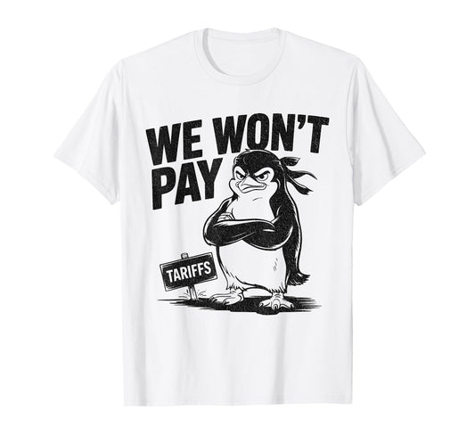 Resist Political Injustice Funny Politics Penguin Tariffs T-Shirt