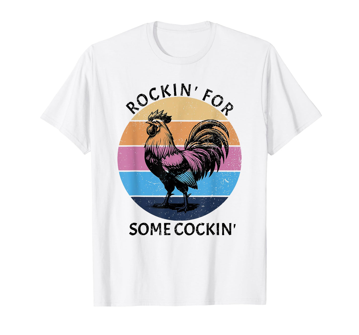rockin for some cockin funny chicken T-Shirt