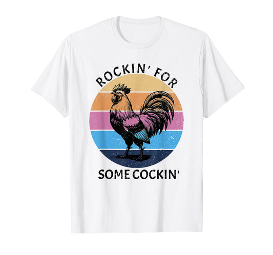 rockin for some cockin funny chicken T-Shirt